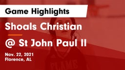 Shoals Christian  vs @ St John Paul II Game Highlights - Nov. 22, 2021