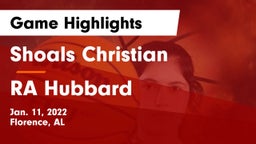 Shoals Christian  vs RA Hubbard Game Highlights - Jan. 11, 2022