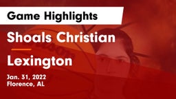 Shoals Christian  vs Lexington  Game Highlights - Jan. 31, 2022