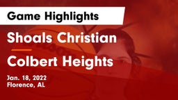 Shoals Christian  vs Colbert Heights Game Highlights - Jan. 18, 2022