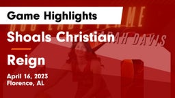 Shoals Christian  vs Reign Game Highlights - April 16, 2023