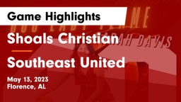 Shoals Christian  vs Southeast United Game Highlights - May 13, 2023