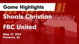 Shoals Christian  vs FBC United Game Highlights - May 13, 2023