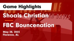 Shoals Christian  vs FBC Bouncenation Game Highlights - May 28, 2023