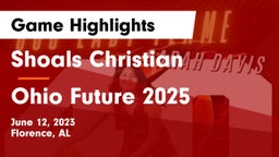Shoals Christian  vs Ohio Future 2025 Game Highlights - June 12, 2023