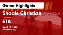 Shoals Christian  vs ETA Game Highlights - April 13, 2024