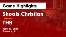 Shoals Christian  vs THB Game Highlights - April 13, 2024