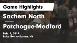 Sachem North  vs Patchogue-Medford  Game Highlights - Feb. 7, 2019