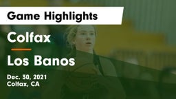 Colfax  vs Los Banos  Game Highlights - Dec. 30, 2021