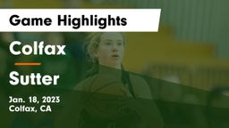 Colfax  vs Sutter  Game Highlights - Jan. 18, 2023