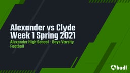 Highlight of Alexander vs Clyde Week 1 Spring 2021