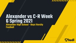 Highlight of Alexander vs C-R Week 6 Spring 2021