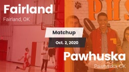 Matchup: Fairland vs. Pawhuska  2020