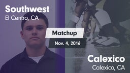 Matchup: Southwest vs. Calexico 2016
