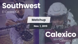 Matchup: Southwest vs. Calexico  2019