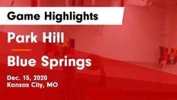 Park Hill  vs Blue Springs  Game Highlights - Dec. 15, 2020