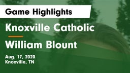 Knoxville Catholic  vs William Blount  Game Highlights - Aug. 17, 2020