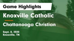 Knoxville Catholic  vs Chattanooga Christian  Game Highlights - Sept. 8, 2020