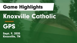 Knoxville Catholic  vs GPS Game Highlights - Sept. 9, 2020