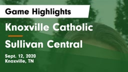 Knoxville Catholic  vs Sullivan Central  Game Highlights - Sept. 12, 2020