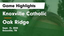 Knoxville Catholic  vs Oak Ridge  Game Highlights - Sept. 15, 2020