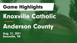 Knoxville Catholic  vs Anderson County  Game Highlights - Aug. 21, 2021