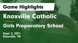 Knoxville Catholic  vs Girls Preparatory School Game Highlights - Sept. 2, 2021