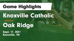 Knoxville Catholic  vs Oak Ridge  Game Highlights - Sept. 17, 2021