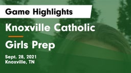 Knoxville Catholic  vs Girls Prep Game Highlights - Sept. 28, 2021