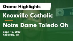 Knoxville Catholic  vs Notre Dame Toledo Oh Game Highlights - Sept. 10, 2022