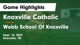 Knoxville Catholic  vs Webb School Of Knoxville Game Highlights - Sept. 15, 2022