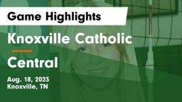 Knoxville Catholic  vs Central Game Highlights - Aug. 18, 2023