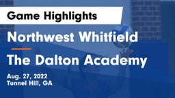 Northwest Whitfield  vs The Dalton Academy Game Highlights - Aug. 27, 2022