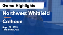 Northwest Whitfield  vs Calhoun  Game Highlights - Sept. 30, 2023
