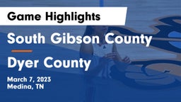 South Gibson County  vs Dyer County  Game Highlights - March 7, 2023