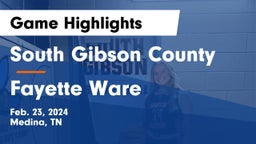 South Gibson County  vs Fayette Ware Game Highlights - Feb. 23, 2024