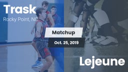Matchup: Trask vs. Lejeune 2019