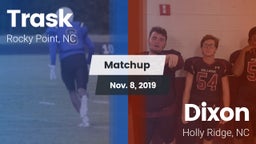 Matchup: Trask vs. Dixon  2019