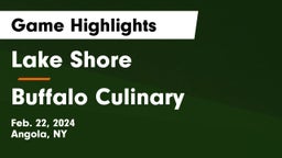Lake Shore  vs Buffalo Culinary Game Highlights - Feb. 22, 2024