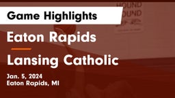 Eaton Rapids  vs Lansing Catholic  Game Highlights - Jan. 5, 2024