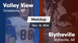 Matchup: Valley View vs. Blytheville  2016