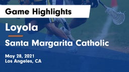 Loyola  vs Santa Margarita Catholic  Game Highlights - May 28, 2021