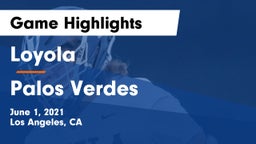 Loyola  vs Palos Verdes  Game Highlights - June 1, 2021