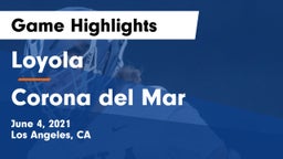 Loyola  vs Corona del Mar  Game Highlights - June 4, 2021