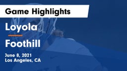 Loyola  vs Foothill  Game Highlights - June 8, 2021