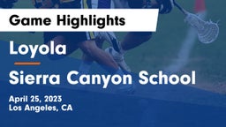 Loyola  vs Sierra Canyon School Game Highlights - April 25, 2023