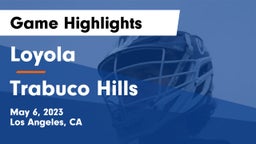 Loyola  vs Trabuco Hills  Game Highlights - May 6, 2023