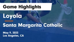 Loyola  vs Santa Margarita Catholic  Game Highlights - May 9, 2023