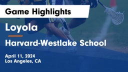 Loyola  vs Harvard-Westlake School Game Highlights - April 11, 2024