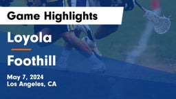 Loyola  vs Foothill  Game Highlights - May 7, 2024